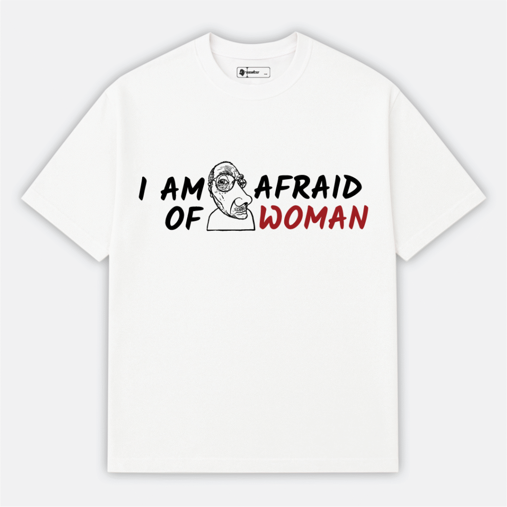 Afraid of Woman T-Shirt