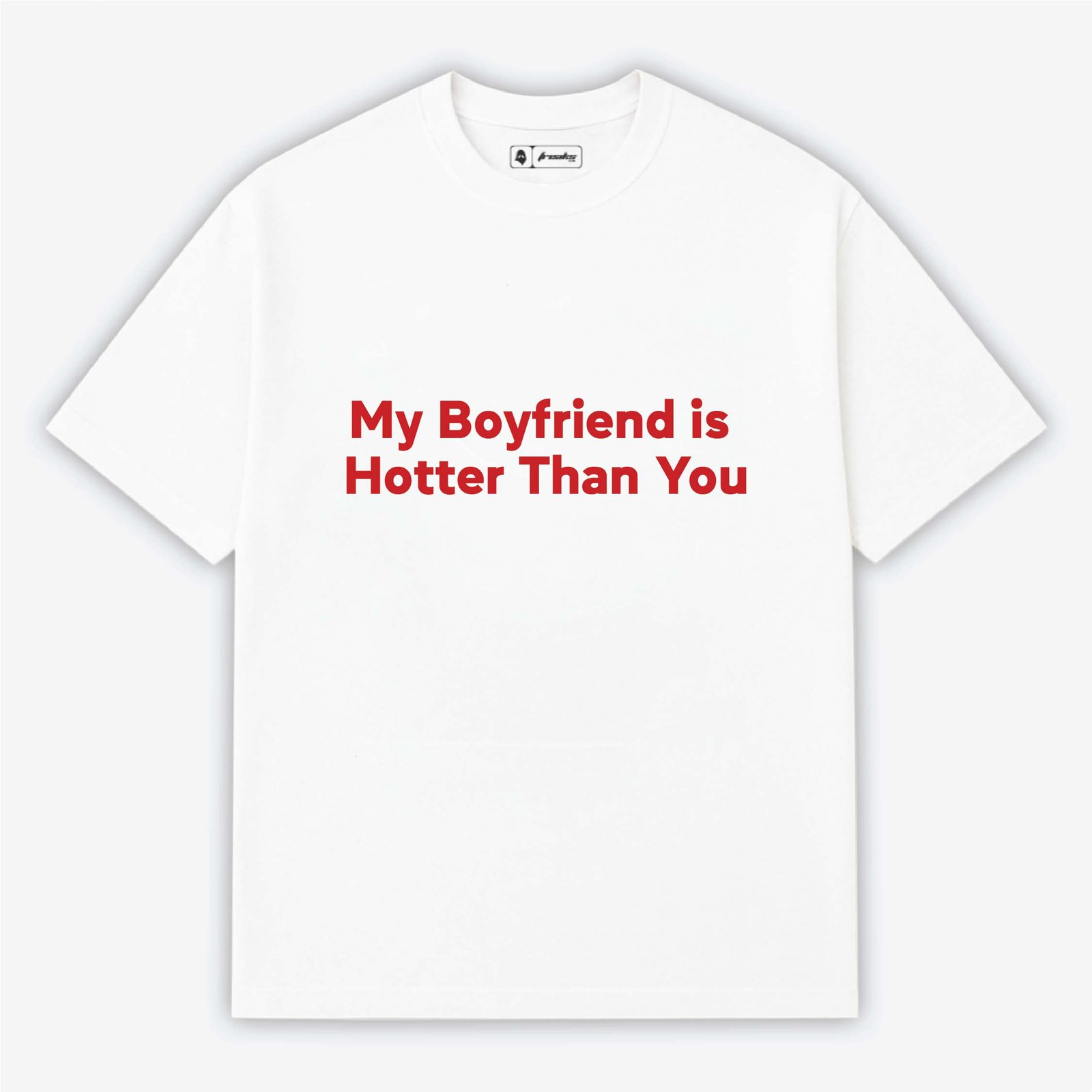 My Boyfriend is hotter than yours | Aesthetic Quoted T-Shirt