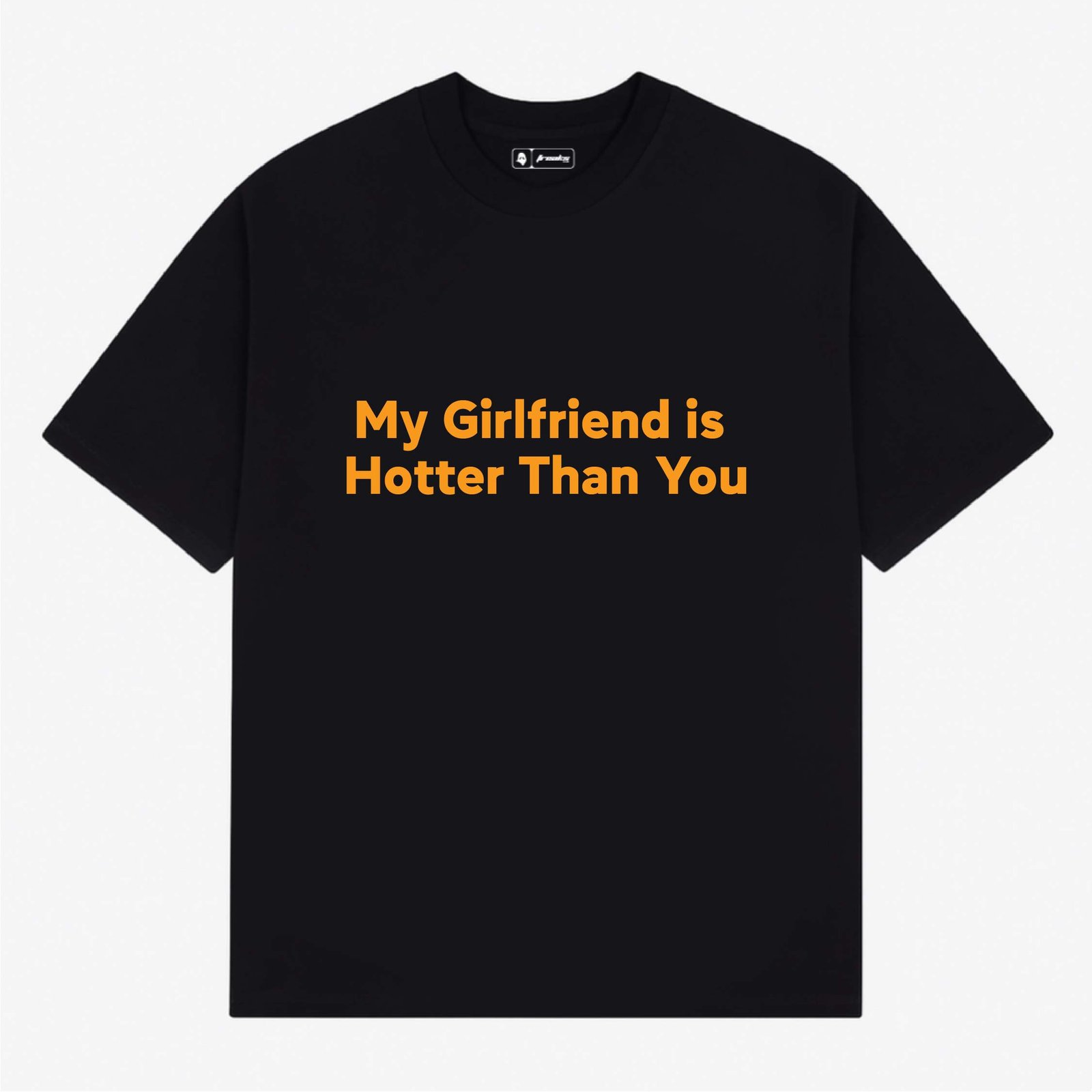 My Girlfriend is hotter than yours | Aesthetic Quoted T-Shirt