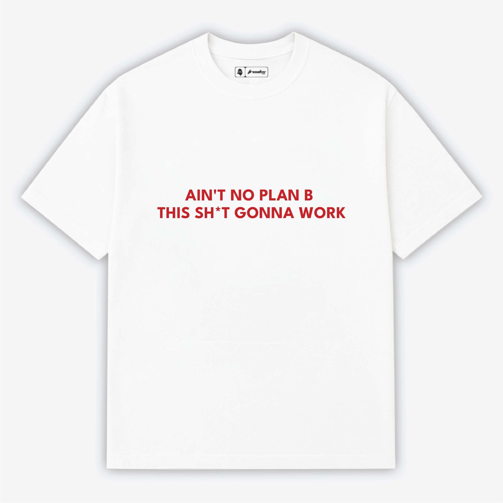 Ain't Plan B this shit gonna work | Aesthetic Quoted T-Shirt