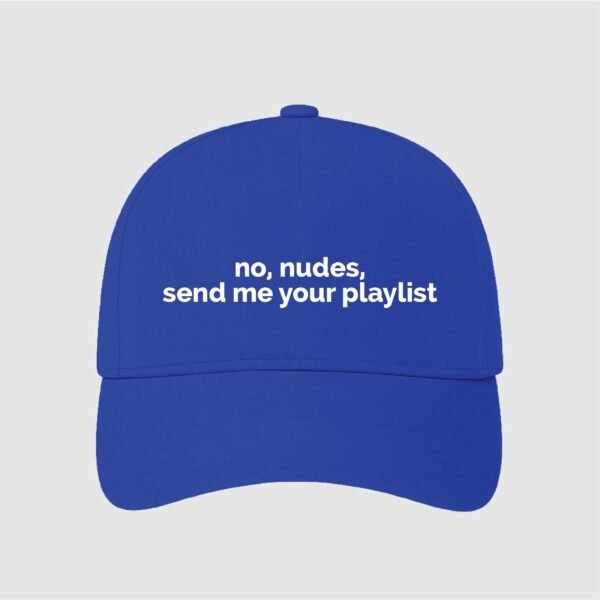 No Nudes, Send me your Playlist | Aesthetic Quoted Cap