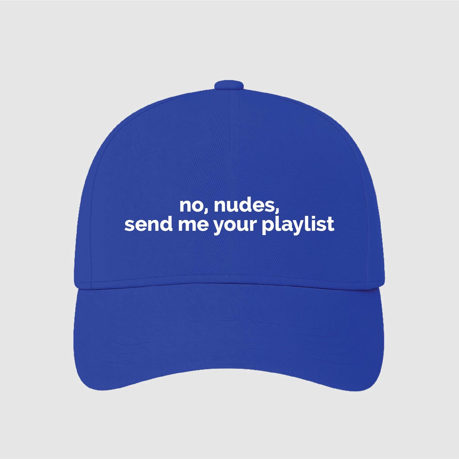 No Nudes, Send me your Playlist | Aesthetic Quoted Cap