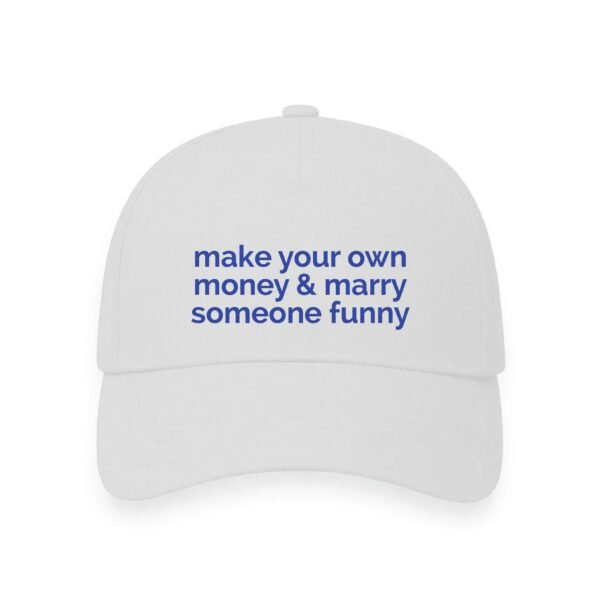 make your own money & marry someone funny | Aesthetic Quoted Cap