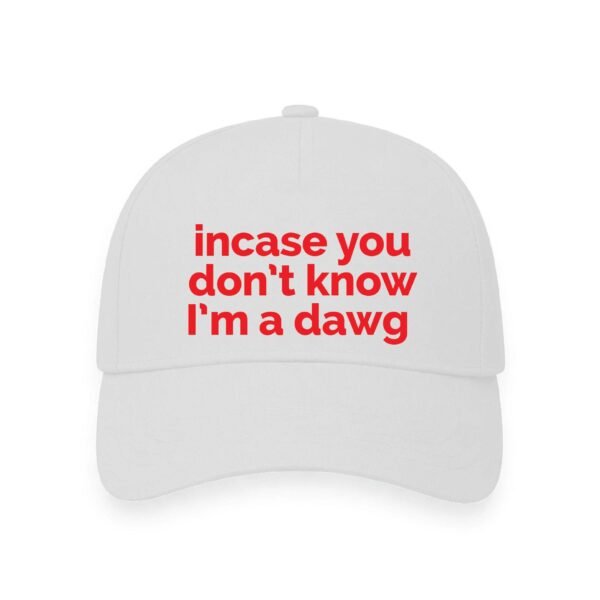 incase you don't know I'm a dawg | Aesthetic Quoted Cap