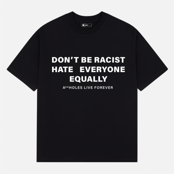 Don't Be Racist Bro | Freaky Funny T-Shirt