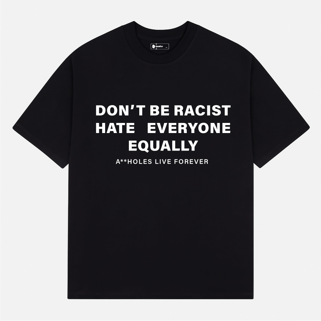 Don't Be Racist Bro | Freaky Funny T-Shirt
