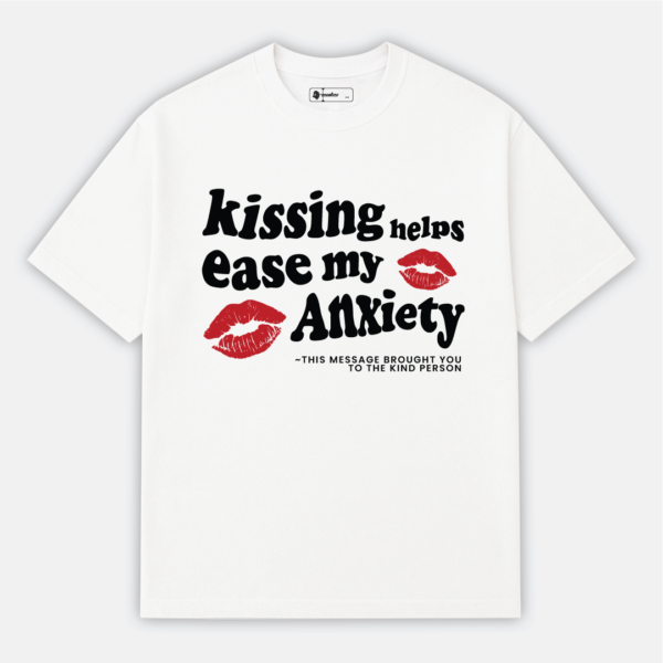 Kissing Helps Ease Anxiety | Aesthetic Quote T-Shirt