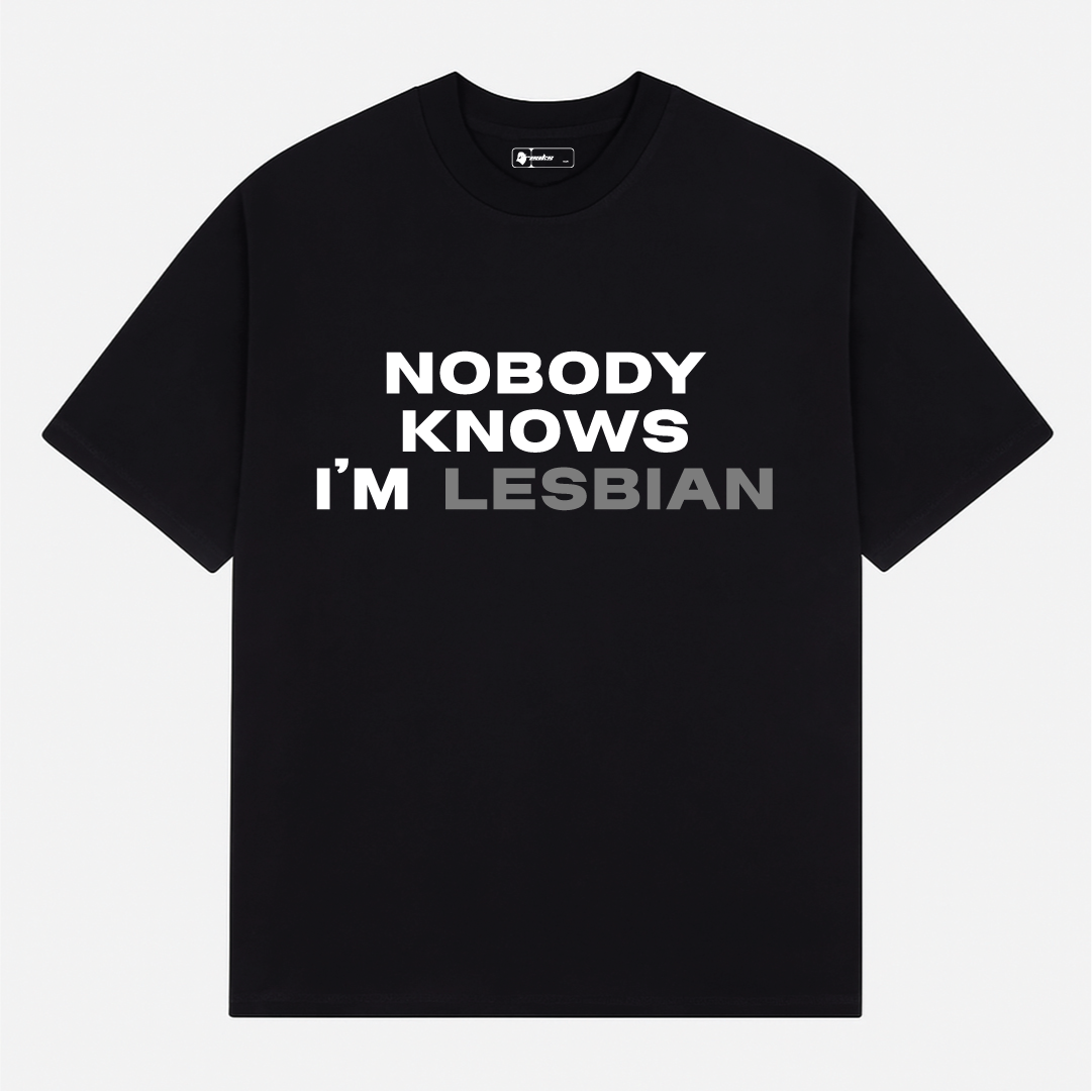 Nobody know I'm lesbian | Freaky Funny T-Shirt
