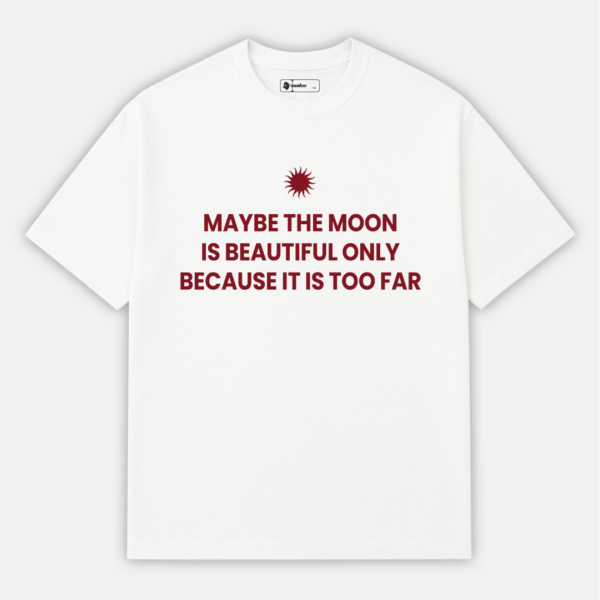 Moon is beautiful | Aesthetic Quote T-Shirt